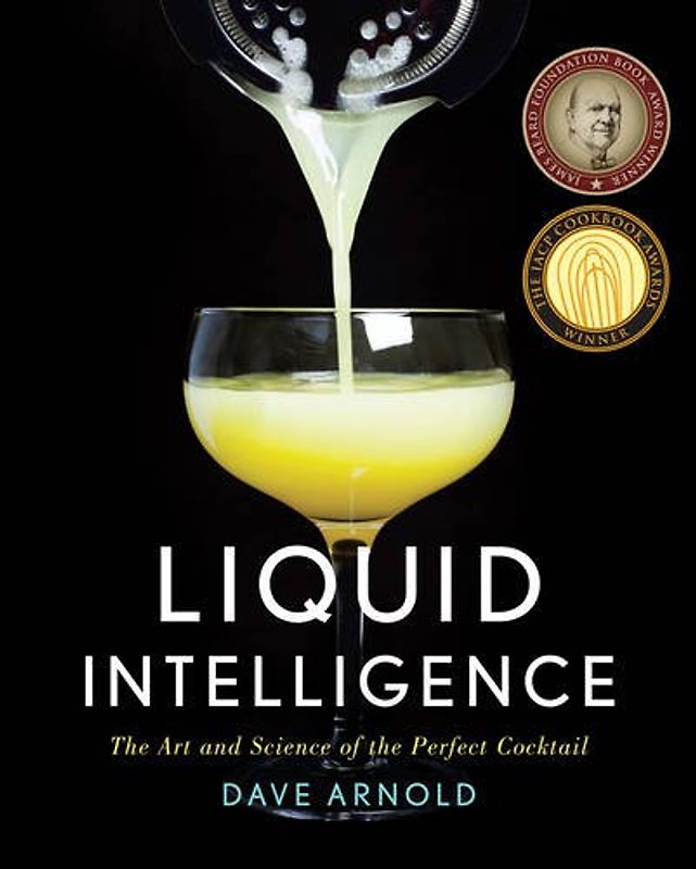 Liquid Intelligence: How to Think about Drinks - Arnold, Dave