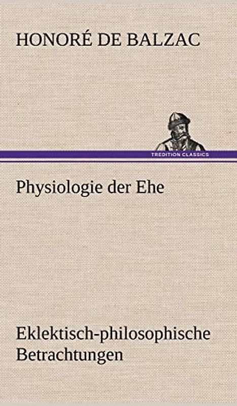 Physiologie der Ehe: Eklektisch-philosophische Betrachtungen