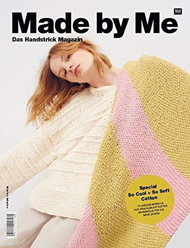 Made by Me (Special Cotton): Das Handstrick Magazin - Special So cool + so soft Cotton. 15 lässige Modelle aus unglaublich softer Baumwolle für die neue Saison