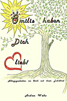 Omilis haben Dich lieb! Alltagsgeschichten von Omili und ihrem Enkelkind