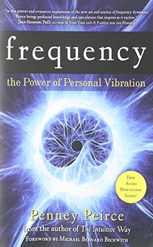 Frequency: The Power of Personal Vibration - Penney Peirce