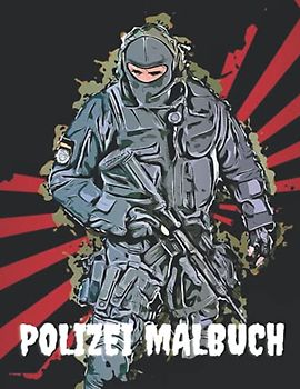 Polizei Malbuch: Polizei Malbuch für Kinder Geschenke für Kinder 4-8, Jungen oder Mädchen Entspannung. Stressabbau Polizist Liebhaber Geburtstag Malbuch