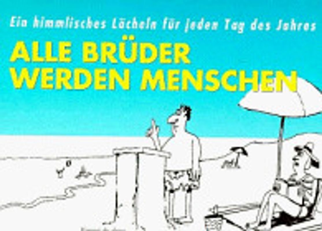 Alle Brüder werden Menschen. Ein himmliches Lächeln für jeden Tag