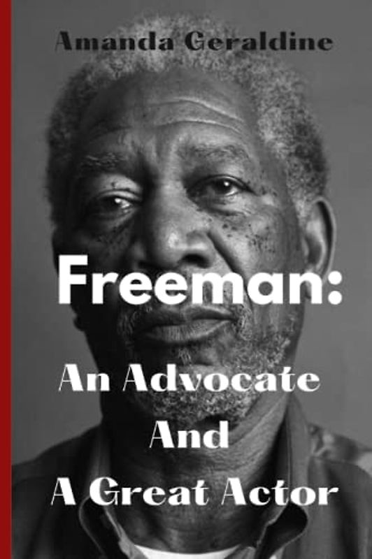 Morgan Freeman: An Advocate And A Great Actor