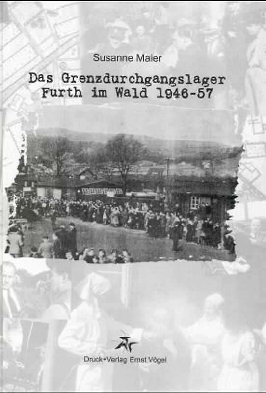 Das Grenzdurchgangslager Furth im Wald 1946-57