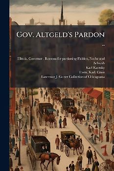Gov. Altgeld's Pardon ..
