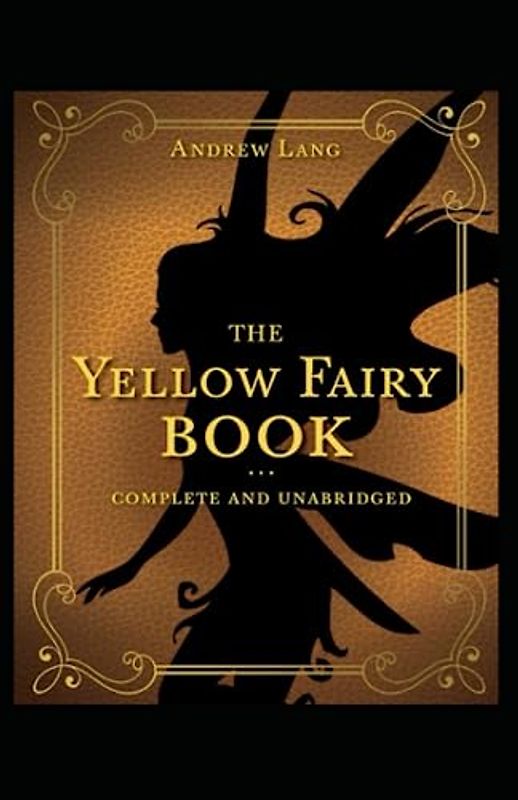 The Yellow Fairy Book Annotated and Unabridged