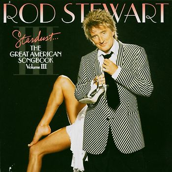 Rod Stewart - Stardust.... The Great American Songbook Volume III