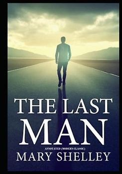 The Last Man: Annotated (Modern Classic)