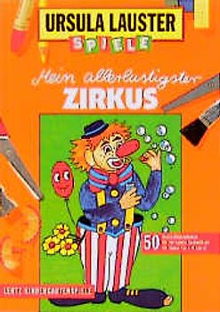 Mein allerlustigster Zirkus. 50 Beschäftigungsideen für verregnete Nachmittage für Kinder von 4-6 Jahren