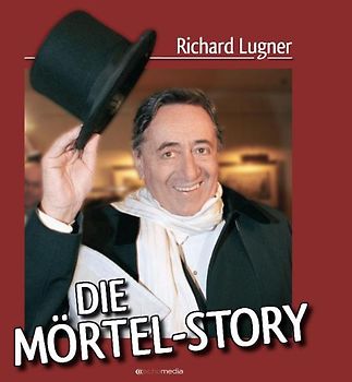 Richard Lugner. Die Mörtel-Story