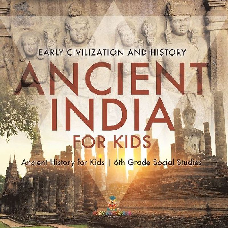 Ancient India for Kids - Early Civilization and History Ancient History for Kids 6th Grade Social Studies