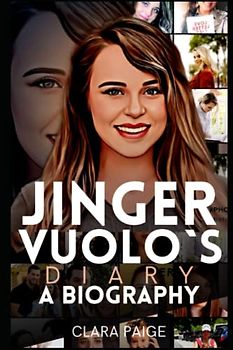 JINGER VUOLO`S DIARY: A BIOGRAPHY