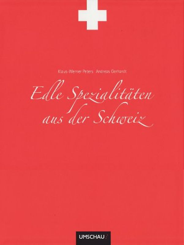 Edle Spezialitäten aus der Schweiz