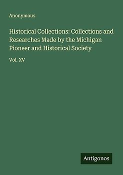 Historical Collections: Collections and Researches Made by the Michigan Pioneer and Historical Society