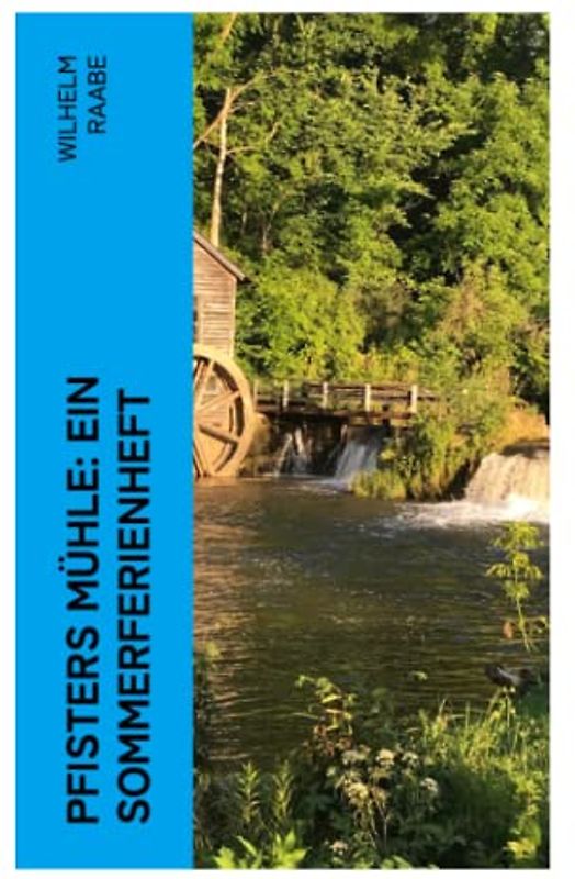 Pfisters Mühle: Ein Sommerferienheft