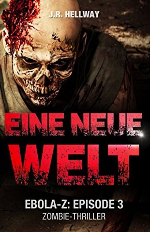 Eine neue Welt (Zombie-Thriller): Ebola-Z - Episode 3