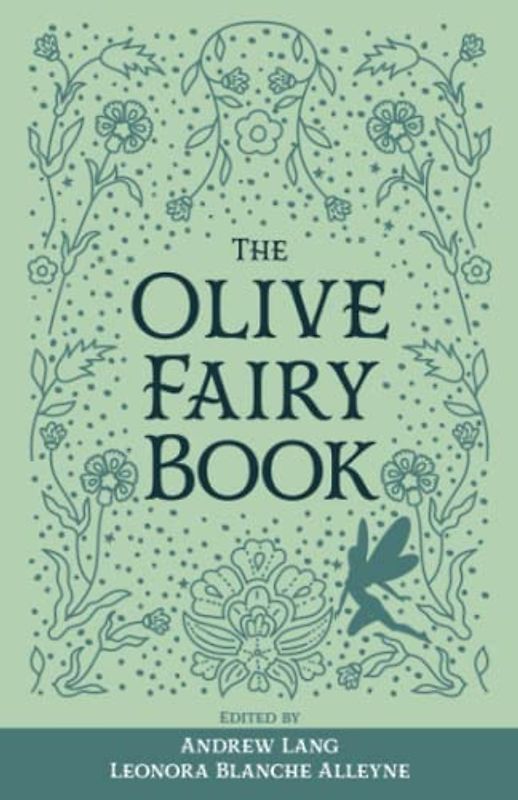 The Olive Fairy Book: The Original 1907 Scripture of the Fairy Tale Collection (Annotated)