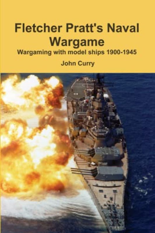 Fletcher Pratt's Naval Wargame: Wargaming with model ships 1900-1945 (History Wargaming Project: Naval, Band 2)