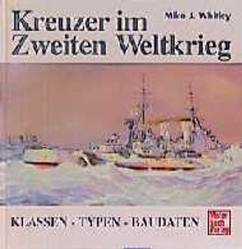 Kreuzer im Zweiten Weltkrieg. Klassen - Typen - Baudaten