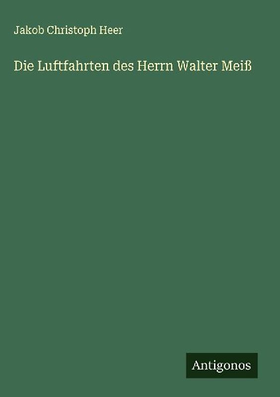 Die Luftfahrten des Herrn Walter Meiß