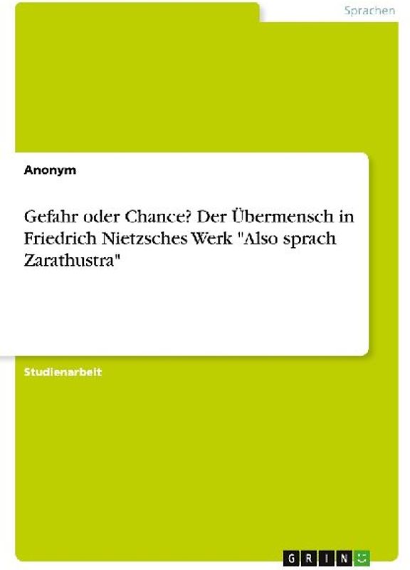 Gefahr oder Chance? Der Übermensch in Friedrich Nietzsches Werk "Also sprach Zarathustra"