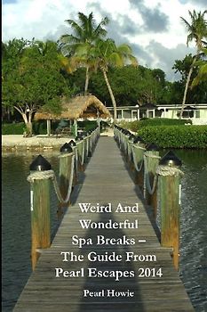 Weird And Wonderful Spa Breaks - The Guide From Pearl Escapes 2014