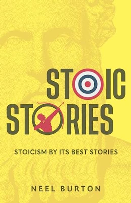 Stoic Stories: Stoicism by Its Best Stories (Ancient Wisdom)