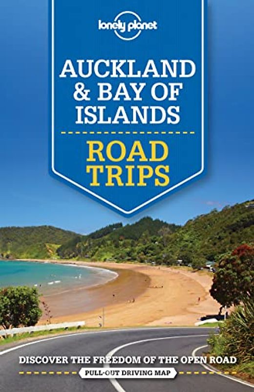 Lonely Planet Auckland & The Bay of Islands Road Trips 1: With Pull-Out Driving Map (Road Trips Guide)