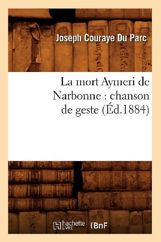 La mort Aymeri de Narbonne: chanson de geste (Éd.1884)