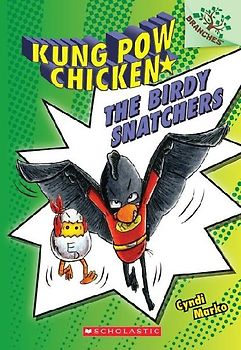 The Birdy Snatchers: A Branches Book (Kung POW Chicken #3)