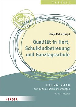 Qualität in Hort, Schulkindbetreuung und Ganztagsschule