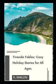 Fireside Fables: Cozy Holiday Stories for All Ages