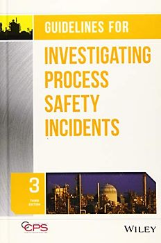 Guidelines for Investigating Process Safety Incidents