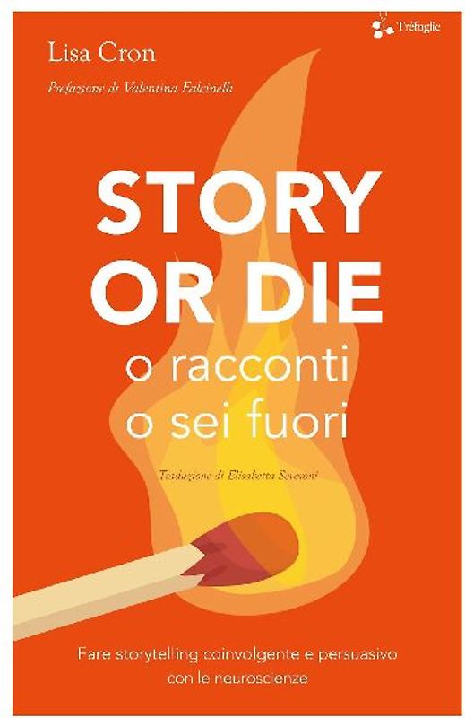 Story or die. O racconti o sei fuori. Fare storytelling coinvolgente e persuasivo con le neuroscienze