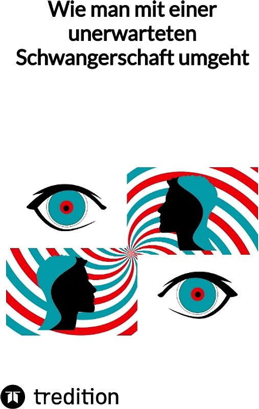 Wie man mit einer unerwarteten Schwangerschaft umgeht