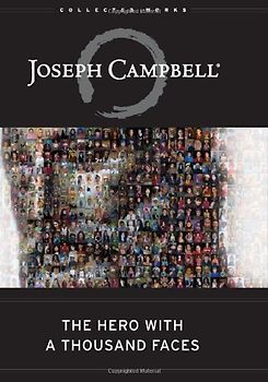 The Hero with a Thousand Faces (Collected Works of Joseph Campbell) - Joseph Campbell