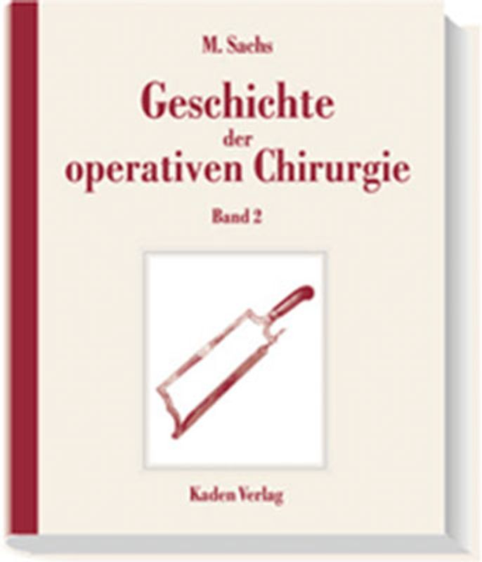 Geschichte der operativen Chirurgie. in 5 Bänden / Geschichte der operativen Chirurgie in 5 Bänden