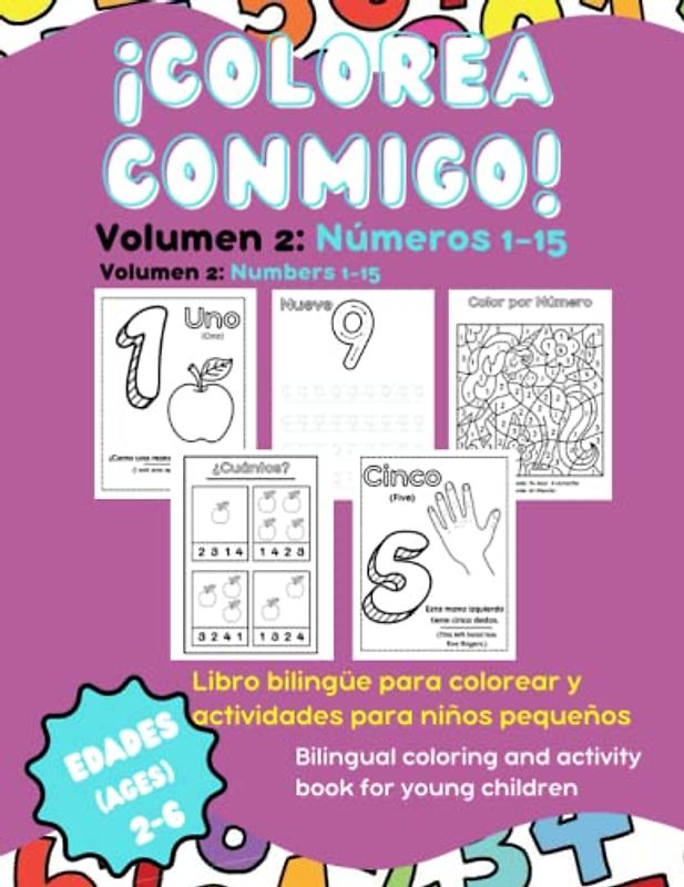 ¡Colorea Conmigo! Volume 2: Numbers: ¡Colorea Conmigo! is a series of Bilingual (Spanish- English) Coloring and Activity Books for Toddlers and Young Children
