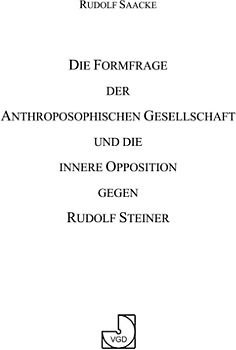 Die Formfrage der Anthroposophischen Gesellschaft und die innere Opposition gegen Rudolf Steiner
