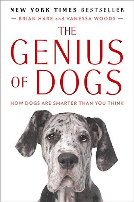 The Genius of Dogs: How Dogs Are Smarter Than You Think - Hare, Brian