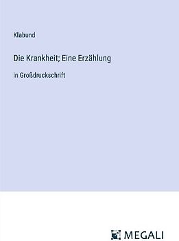 Die Krankheit; Eine Erzählung