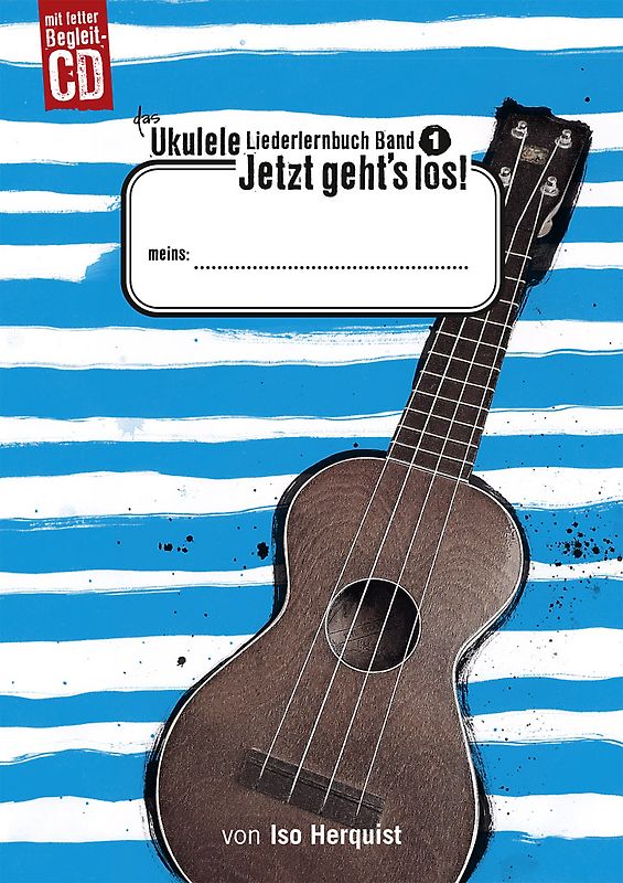 Das Ukulele Liederlernbuch Band 1: Jetzt geht’s los!