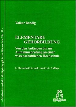 Elementare Gehörbildung. Von den Anfängen bis zur Aufnahmeprüfung an einer wissenschaftlichen Hochschule