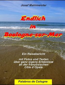 Endlich in Boulogne-sur-Mer: Ein Reisebericht