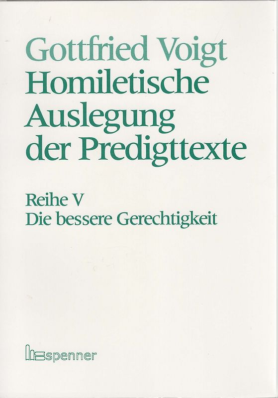 Homiletische Auslegung der Predigttexte - Neue Folge / Die bessere Gerechtigkeit.