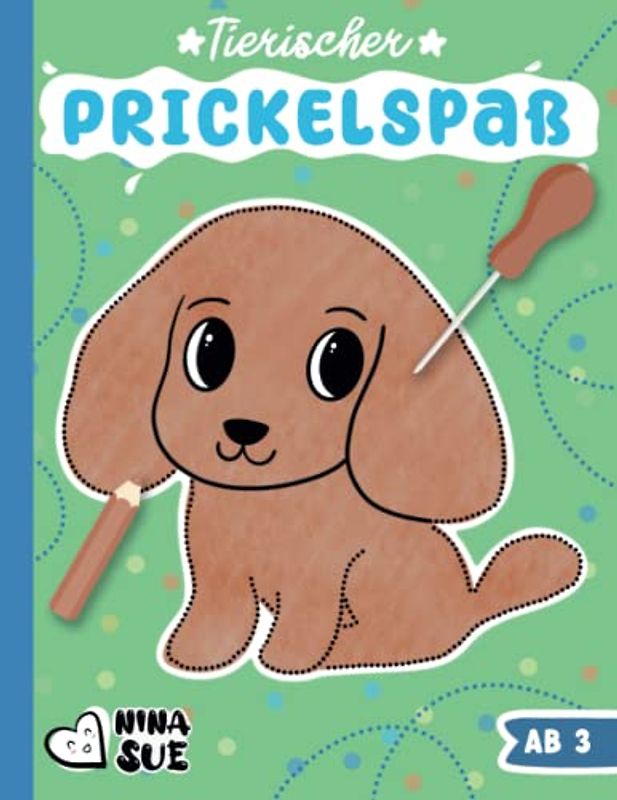 Tierischer Prickel-Spaß: Prickelbilder-Malbuch für kleine KünstlerInnen ab 3 Jahren - Basteln und Malen für kleine Jungen und Mädchen