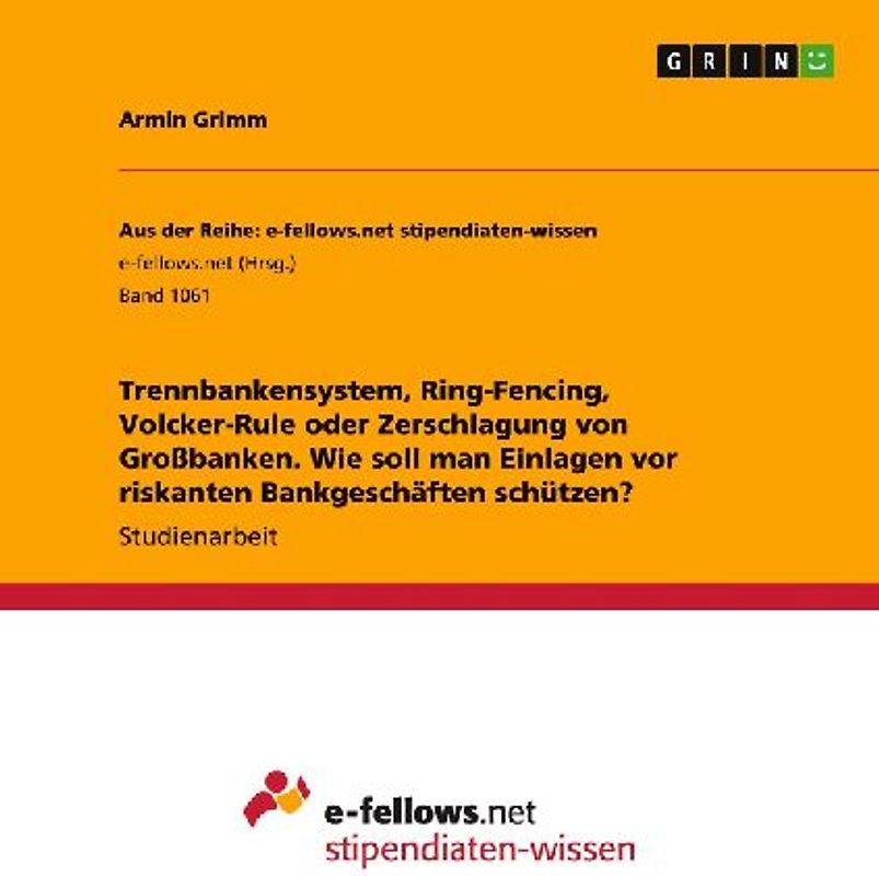 Trennbankensystem, Ring-Fencing, Volcker-Rule oder Zerschlagung von Großbanken. Wie soll man Einlagen vor riskanten Bankgeschäften schützen?