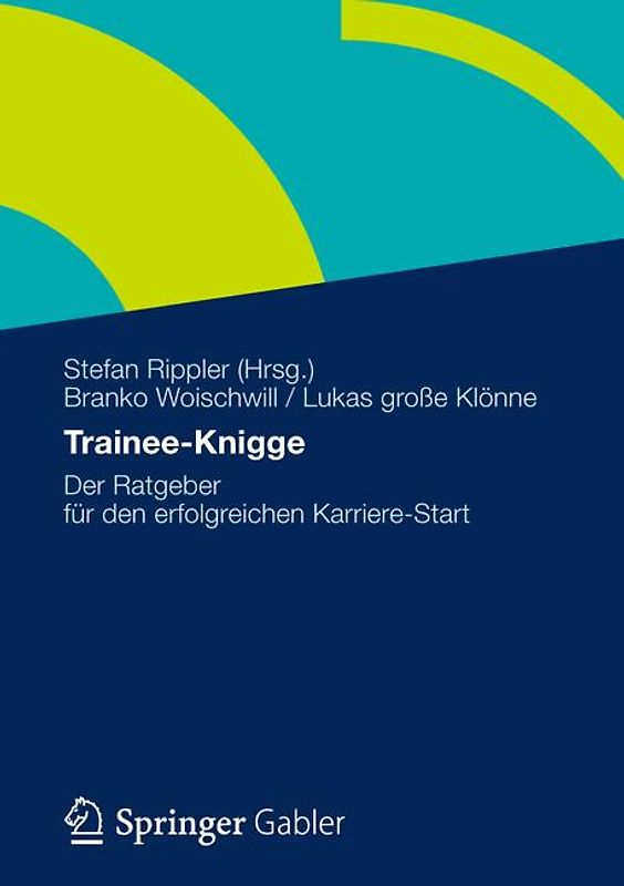 Trainee-Knigge. Der Ratgeber für den erfolgreichen Karriere-Start