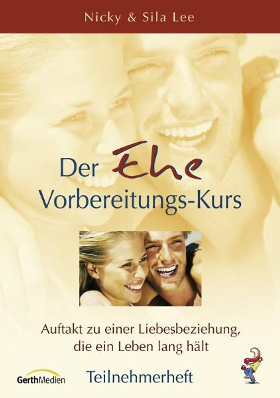 Der Ehe-Vorbereitungs-Kurs (Teilnehmer) * VK 3,95. Auftakt zu einer Liebesbeziehung, die ein Leben lang hält.